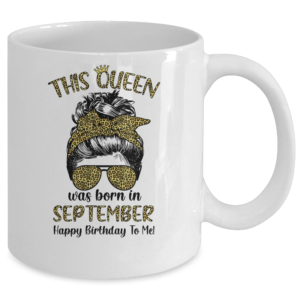 This Queen Was Born In September Happy Birthday To Me Leopard Mug Coffee Mug | Teecentury.com