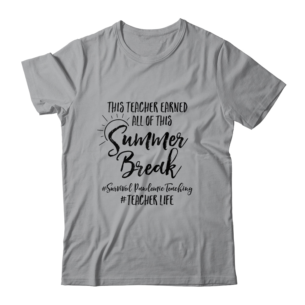 This Teacher Earned All Of This Summer Break Teacher Life T-Shirt & Tank Top | Teecentury.com