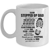 To My Stepped Up Dad To My Amazing Step Dad For Fathers Day Mug | teecentury
