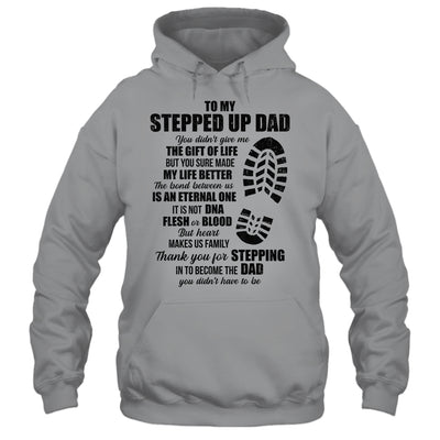To My Stepped Up Dad To My Amazing Step Dad For Fathers Day Shirt & Hoodie | teecentury
