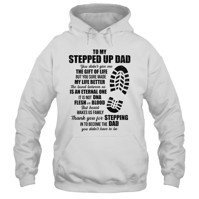 To My Stepped Up Dad To My Amazing Step Dad For Fathers Day Shirt & Hoodie | teecentury