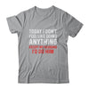 Today I Dont Feel Like Doing Anything Except My Husband Id Do T-Shirt & Hoodie | Teecentury.com