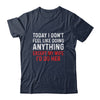 Today I Dont Feel Like Doing Anything Except My Wife Id Do T-Shirt & Hoodie | Teecentury.com