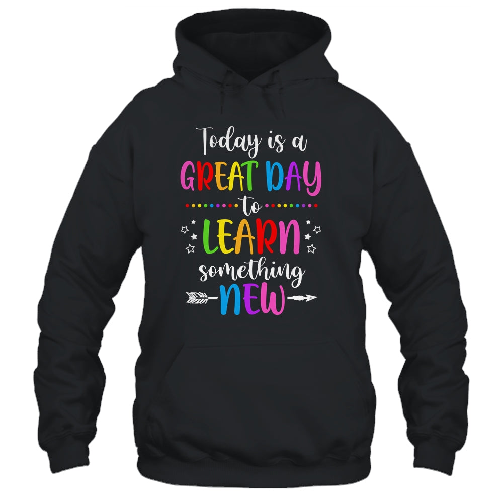 Today Is A Great Day To Learn Something New Teacher Teaching T-Shirt & Hoodie | Teecentury.com