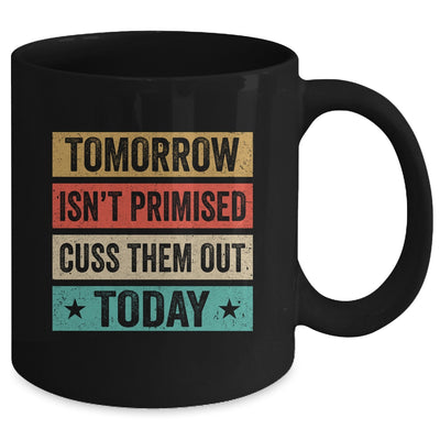 Tomorrow Isn't Promised Cuss Them Out Today Retro Vintage Mug Coffee Mug | Teecentury.com