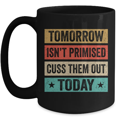 Tomorrow Isn't Promised Cuss Them Out Today Retro Vintage Mug Coffee Mug | Teecentury.com