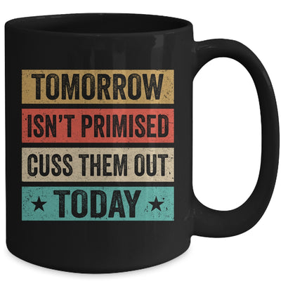 Tomorrow Isn't Promised Cuss Them Out Today Retro Vintage Mug Coffee Mug | Teecentury.com