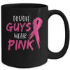 Tough Guys Wear Pink Breast Cancer Awareness Mug Coffee Mug | Teecentury.com