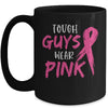 Tough Guys Wear Pink Breast Cancer Awareness Mug Coffee Mug | Teecentury.com