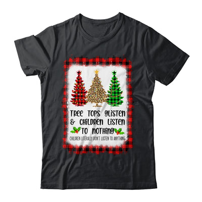 Tree Tops Glisten And Children Listen To Nothing Christmas T-Shirt & Sweatshirt | Teecentury.com