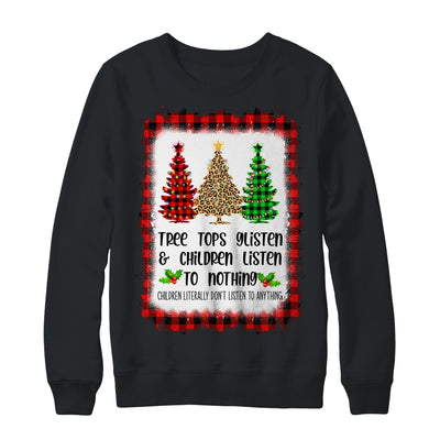Tree Tops Glisten And Children Listen To Nothing Christmas T-Shirt & Sweatshirt | Teecentury.com
