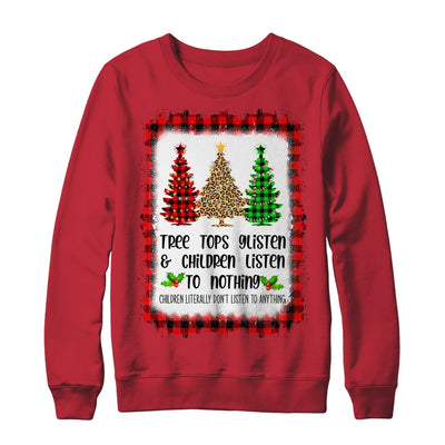 Tree Tops Glisten And Children Listen To Nothing Christmas T-Shirt & Sweatshirt | Teecentury.com