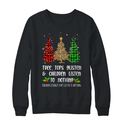 Tree Tops Glisten Children Listen To Nothing Christmas Xmas T-Shirt & Sweatshirt | Teecentury.com