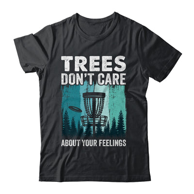 Trees Don't Care Disc Golf Player Design For Men Women Shirt & Hoodie | teecentury