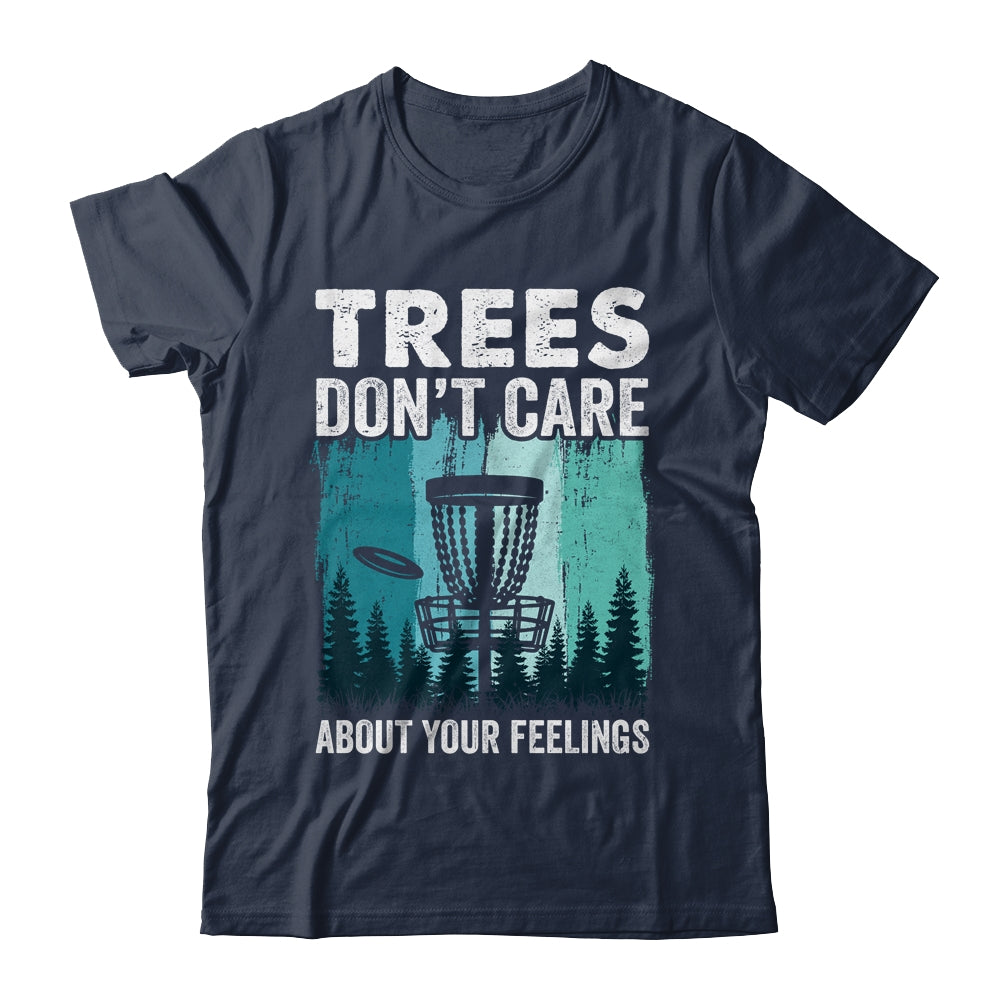 Trees Don't Care Disc Golf Player Design For Men Women Shirt & Hoodie | teecentury