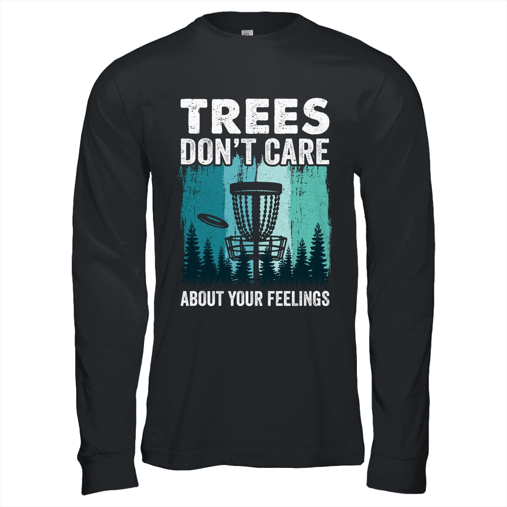 Trees Don't Care Disc Golf Player Design For Men Women Shirt & Hoodie | teecentury