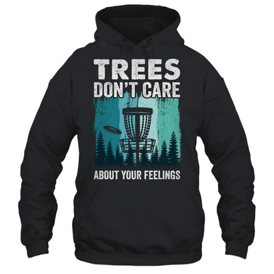 Trees Don't Care Disc Golf Player Design For Men Women Shirt & Hoodie | teecentury