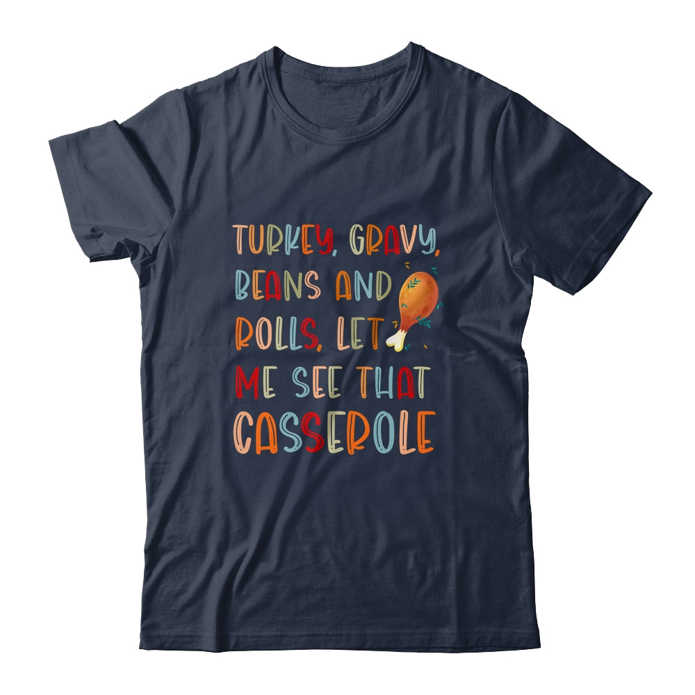 Turkey Gravy Beans And Rolls Let Me See That Casserole T-Shirt & Hoodie | Teecentury.com