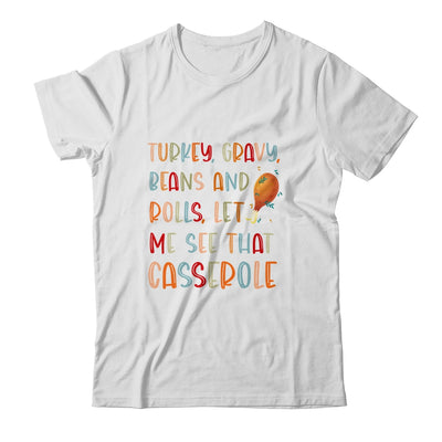 Turkey Gravy Beans Rolls Let Me See That Casserole T-Shirt & Hoodie | Teecentury.com