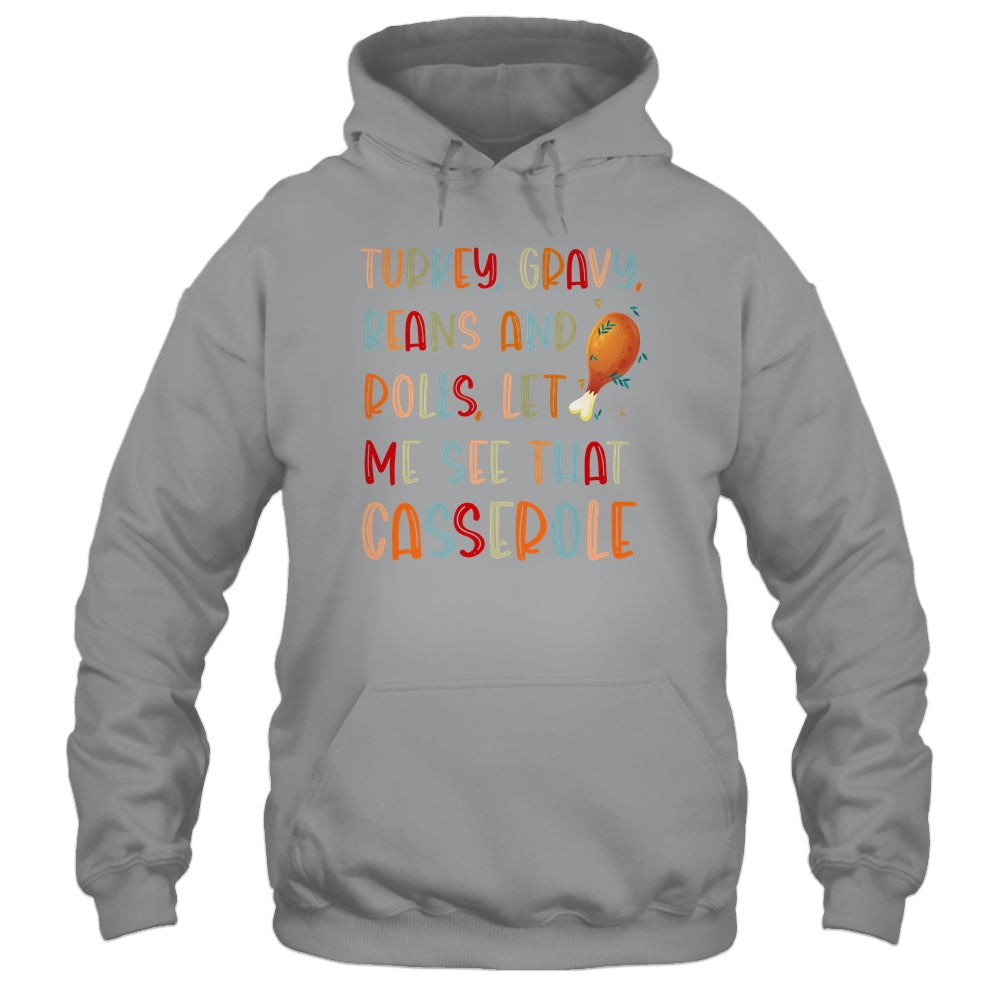 Turkey Gravy Beans Rolls Let Me See That Casserole T-Shirt & Hoodie | Teecentury.com