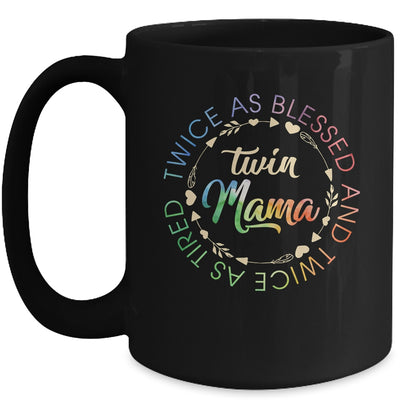 Twin Mama Twice As Blessed And Twice As Tired Funny Twin Mom Mug Coffee Mug | Teecentury.com