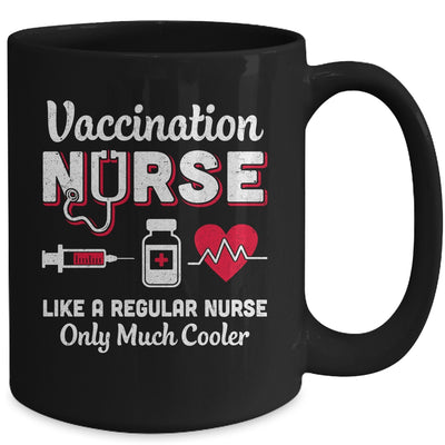 Vaccination Nurse Like A Regular Nurse Only Much Cooler Mug Coffee Mug | Teecentury.com