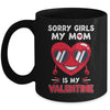Valentines Day Boys Kids Sorry Girls My Mom Is My Valentine Mug Coffee Mug | Teecentury.com