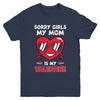 Valentines Day Boys Kids Sorry Girls My Mom Is My Valentine Youth Youth Shirt | Teecentury.com