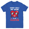 Valentines Day Boys Kids Sorry Girls My Mom Is My Valentine Youth Youth Shirt | Teecentury.com