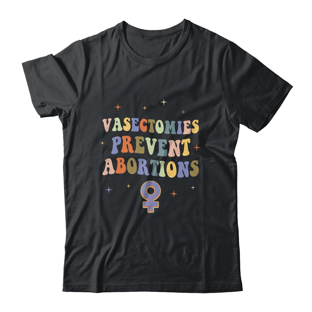 Vasectomies Prevent Abortions Pro Choice Female Rights Shirt & Tank Top | teecentury