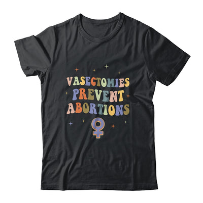 Vasectomies Prevent Abortions Pro Choice Female Rights Shirt & Tank Top | teecentury