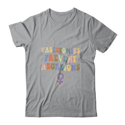 Vasectomies Prevent Abortions Pro Choice Female Rights Shirt & Tank Top | teecentury