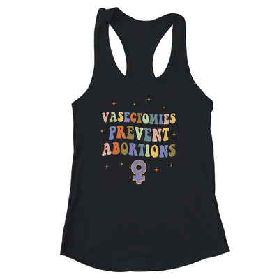 Vasectomies Prevent Abortions Pro Choice Female Rights Shirt & Tank Top | teecentury