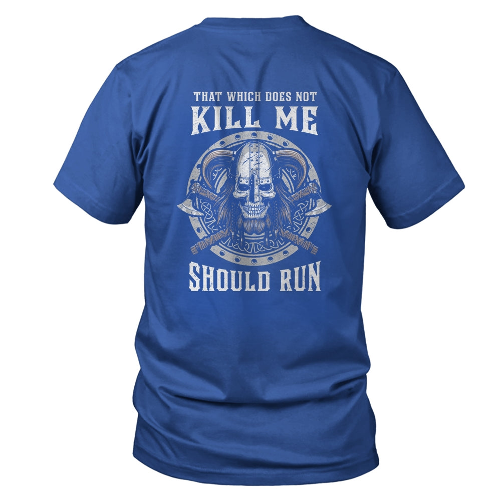 Viking Nordic That Which Does Not Kill Me Should Run T-Shirt & Hoodie | Teecentury.com