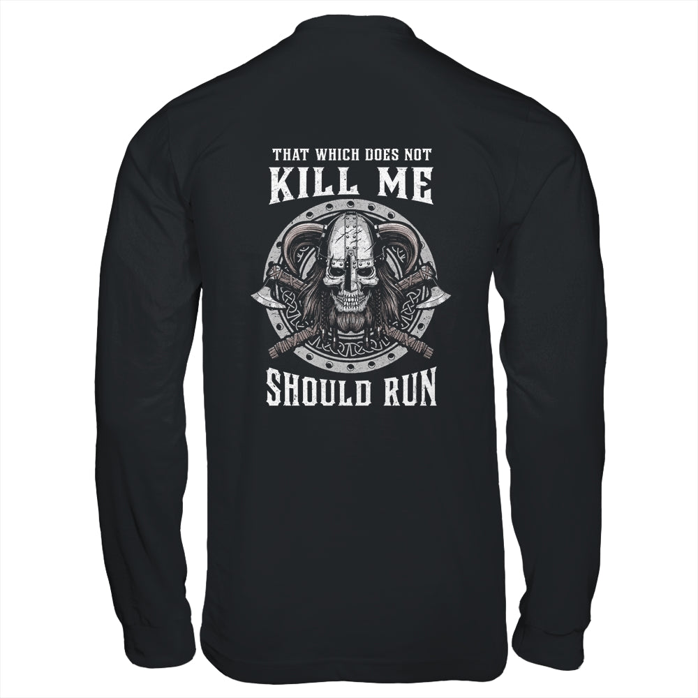 Viking Nordic That Which Does Not Kill Me Should Run T-Shirt & Hoodie | Teecentury.com