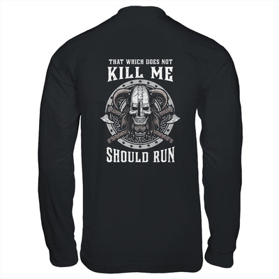 Viking Nordic That Which Does Not Kill Me Should Run T-Shirt & Hoodie | Teecentury.com
