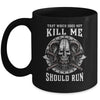 Viking Nordic That Which Does Not Kill Me Should Run Mug Coffee Mug | Teecentury.com