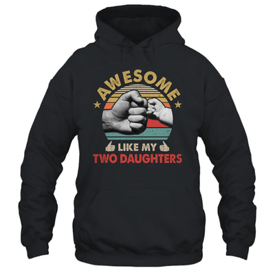 Vintage Awesome Like My Two Daughters Fathers Day Shirt & Hoodie | teecentury