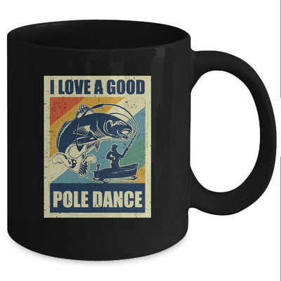 Vintage Funny Fishing Gift I Love A Good Pole Dance Mug Coffee Mug | Teecentury.com