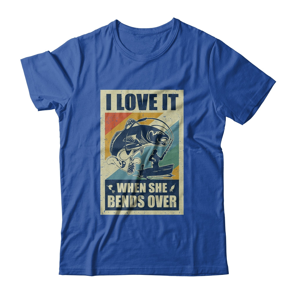 Vintage Funny Fishing Gift I Love In When She Bends Over T-Shirt & Hoodie | Teecentury.com