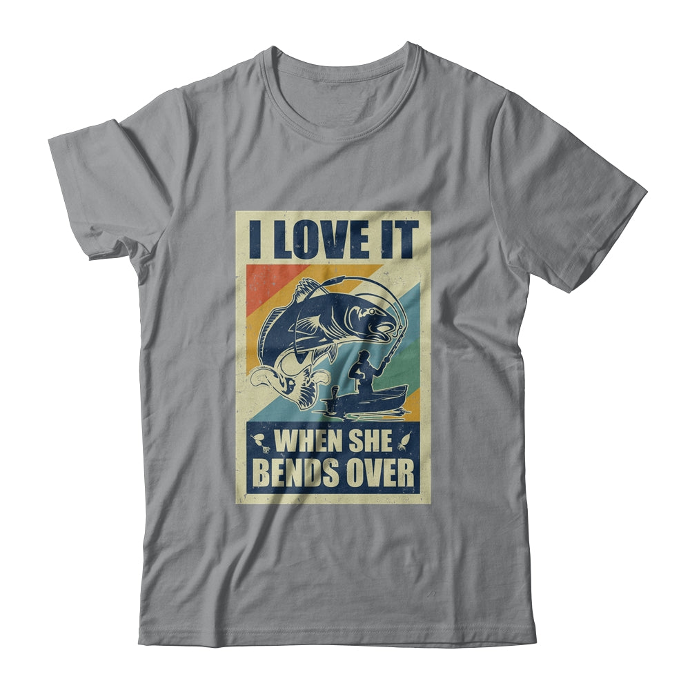 Vintage Funny Fishing Gift I Love In When She Bends Over T-Shirt & Hoodie | Teecentury.com