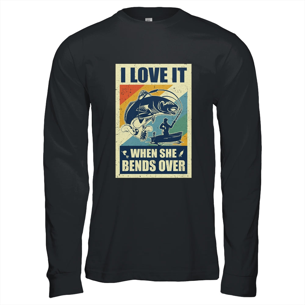 Vintage Funny Fishing Gift I Love In When She Bends Over T-Shirt & Hoodie | Teecentury.com