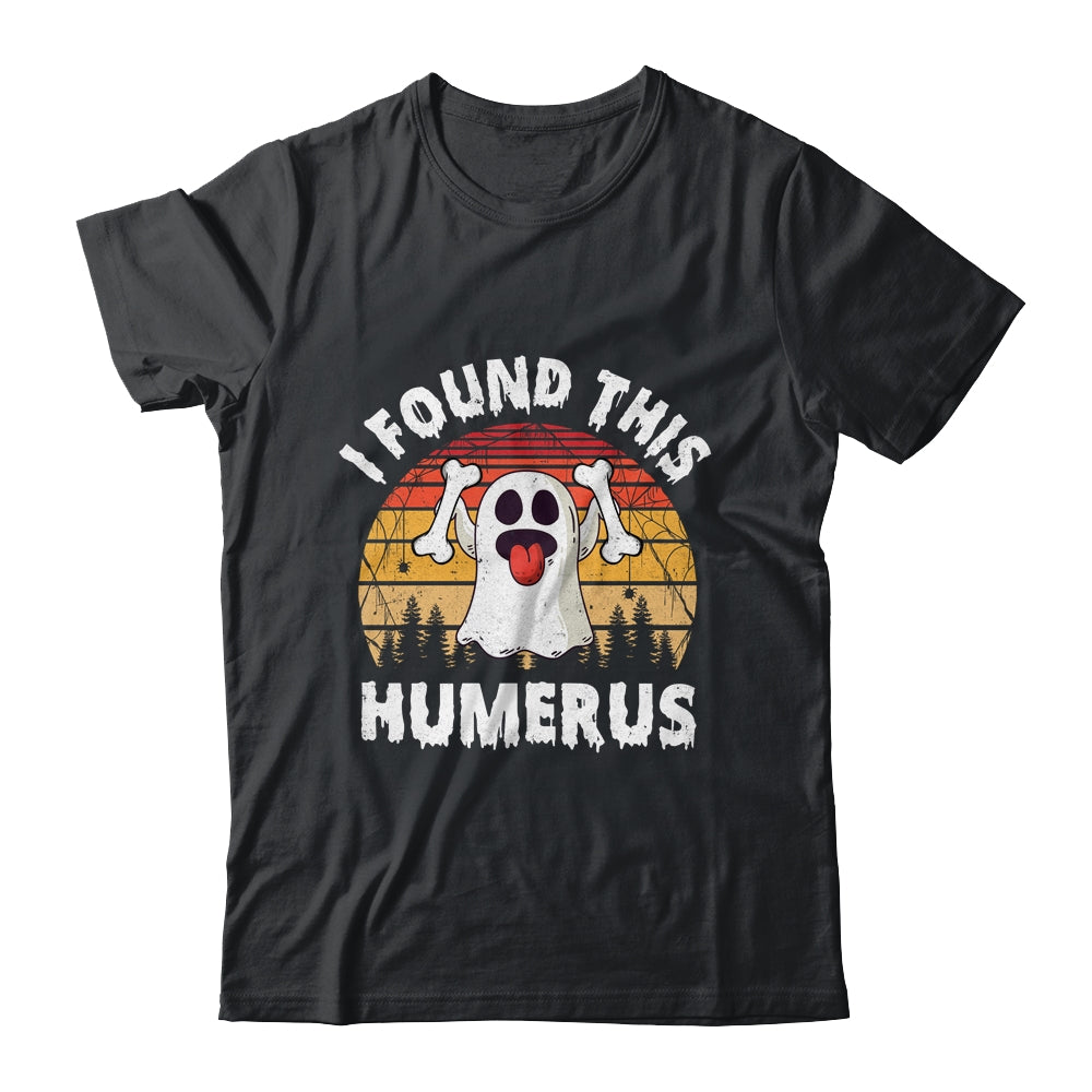 Vintage I Found This Humerus Halloween Ghost Orthopaedic Shirt & Hoodie | teecentury