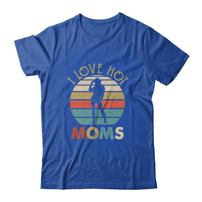 Vintage I Love Hot Moms T-Shirt & Hoodie | Teecentury.com