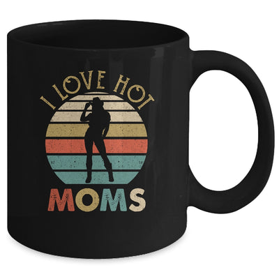 Vintage I Love Hot Moms Mug Coffee Mug | Teecentury.com