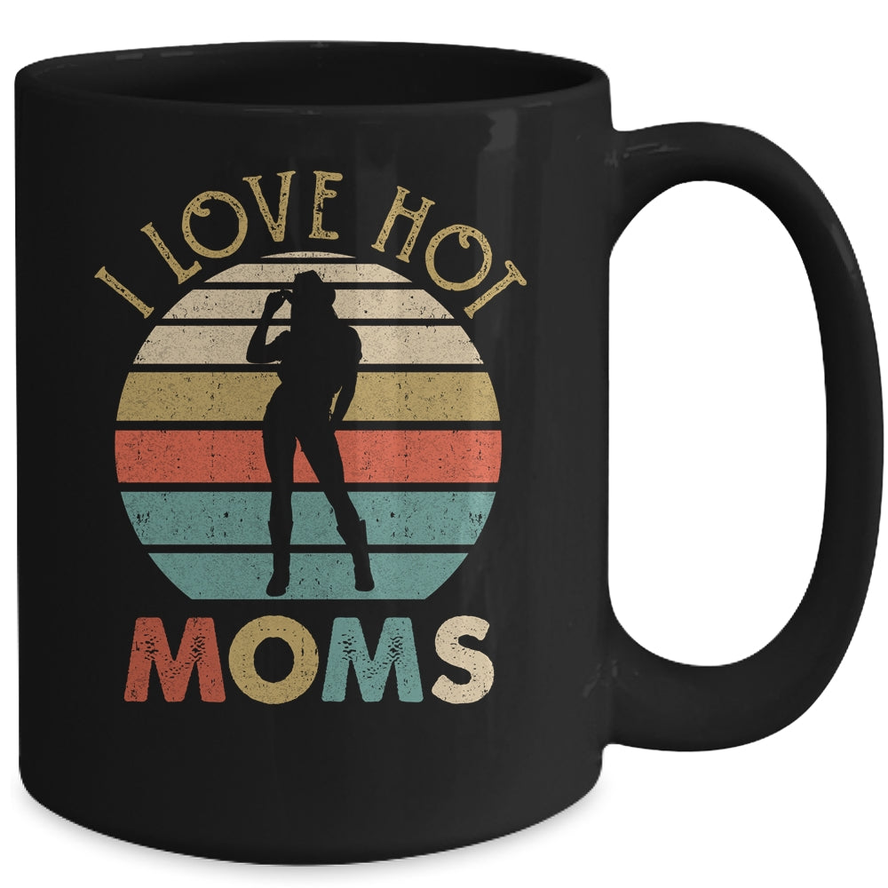 Vintage I Love Hot Moms Mug Coffee Mug | Teecentury.com