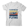 Vintage I'd Rather Be Flying Plan Airplane Pilot Gift T-Shirt & Hoodie | Teecentury.com