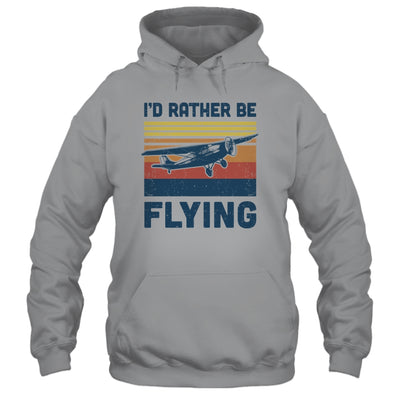 Vintage I'd Rather Be Flying Plan Airplane Pilot Gift T-Shirt & Hoodie | Teecentury.com