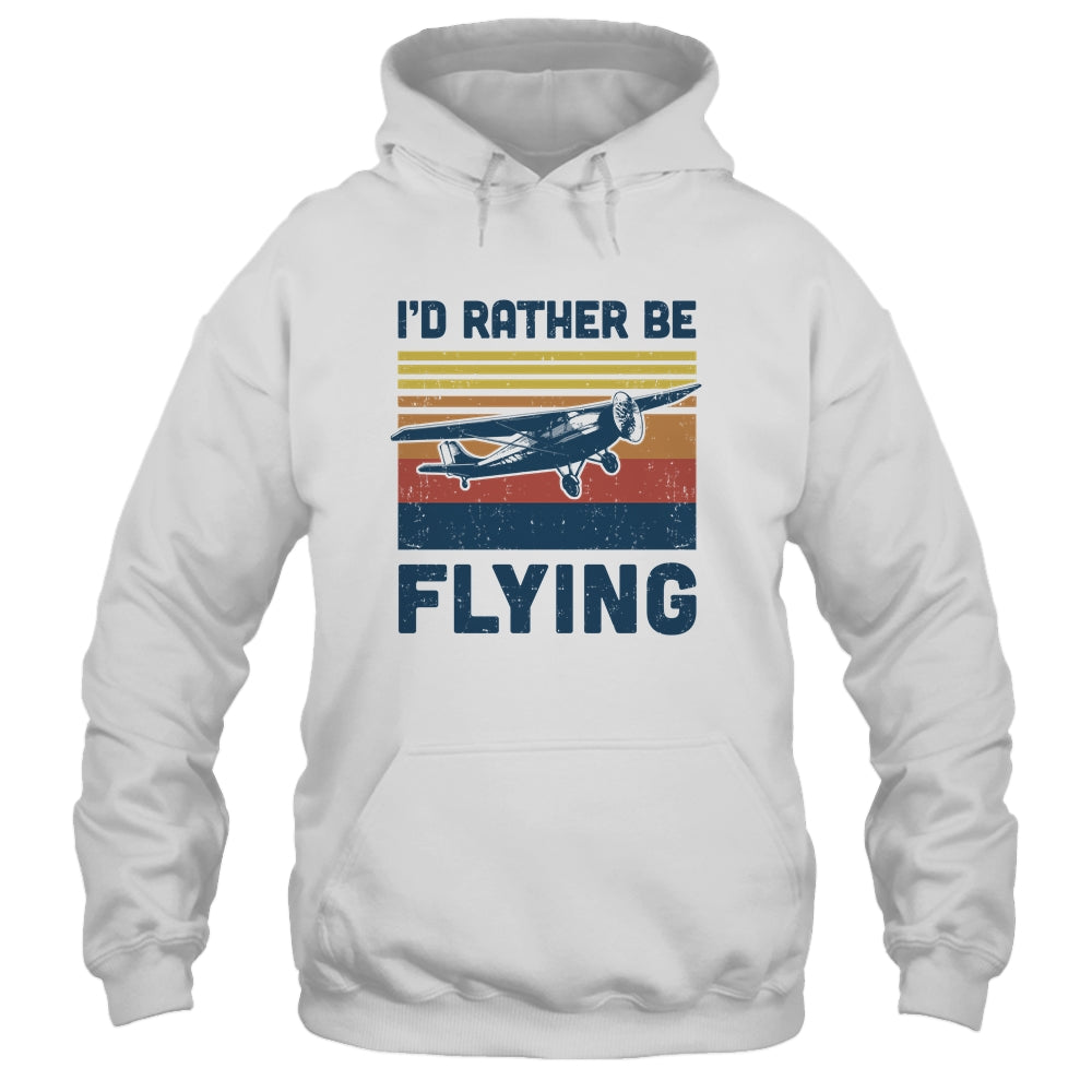Vintage I'd Rather Be Flying Plan Airplane Pilot Gift T-Shirt & Hoodie | Teecentury.com
