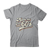 Vintage Made In The 60's 1960s Retro Born Birthday Day Shirt & Hoodie | teecentury
